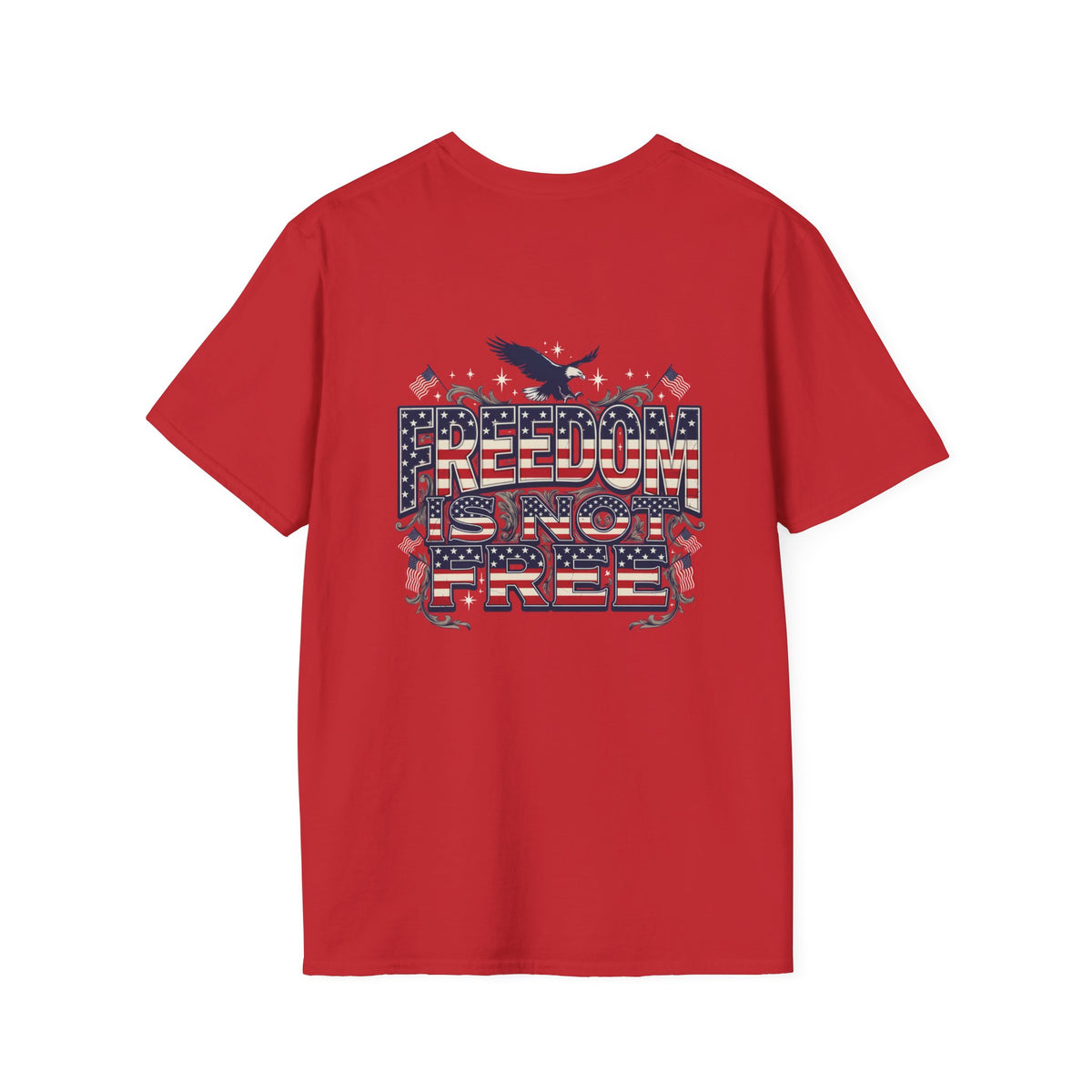 Freedom Is Not Free T-Shirt — American Flag Eagle Patriotic Tee