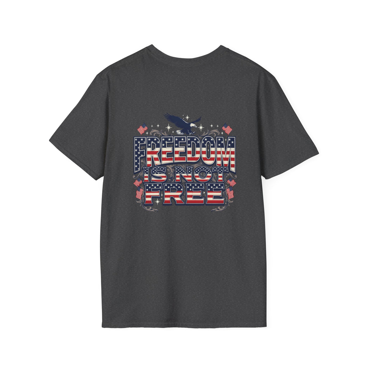 Freedom Is Not Free T-Shirt — American Flag Eagle Patriotic Tee
