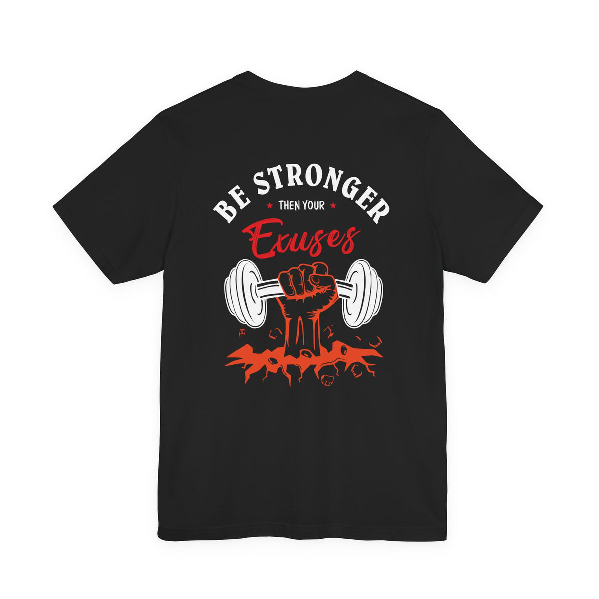Be Stronger Than Your Excuses Weightlifting T-Shirt