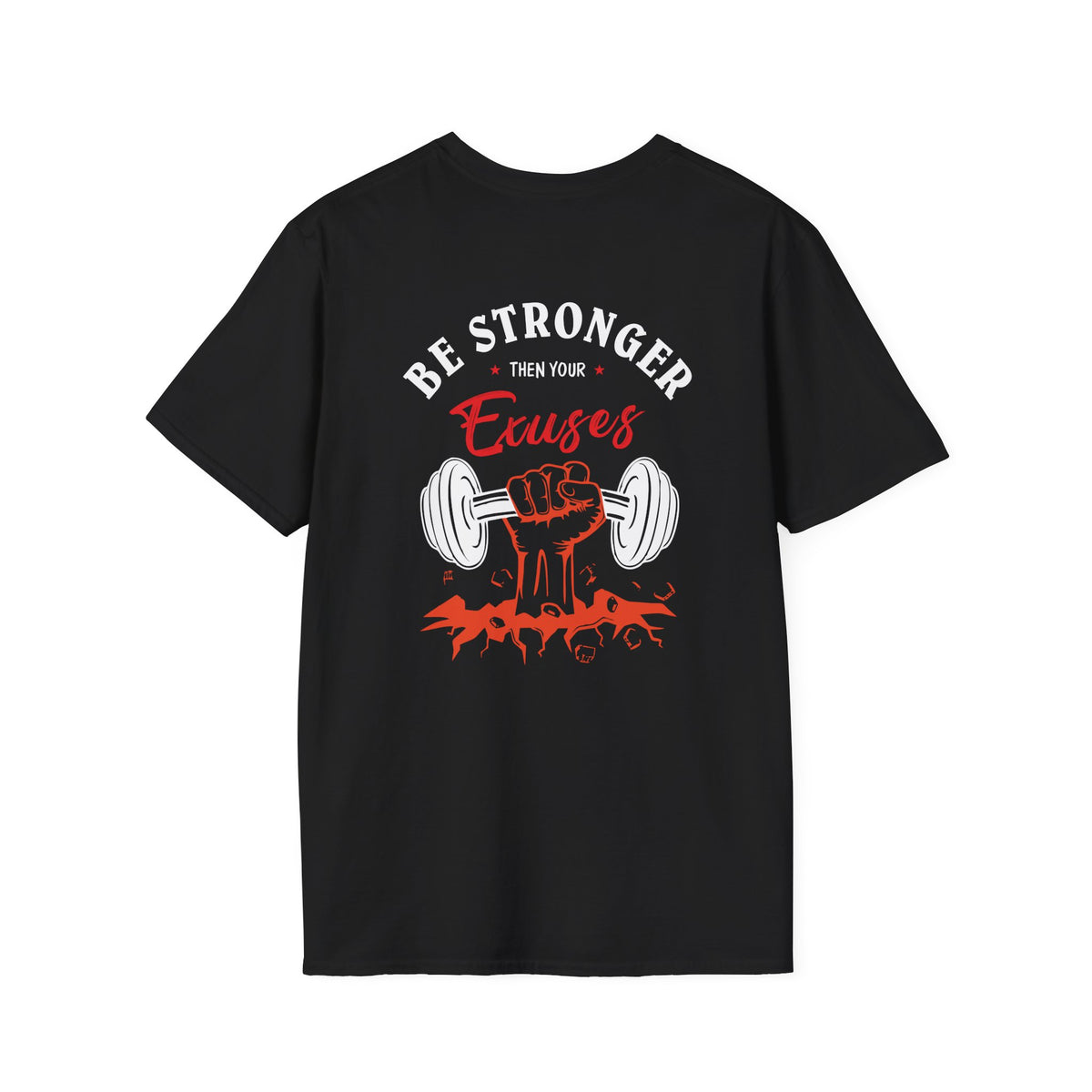 Be Stronger Than Your Excuses Gym T-Shirt — Motivational Workout Tee
