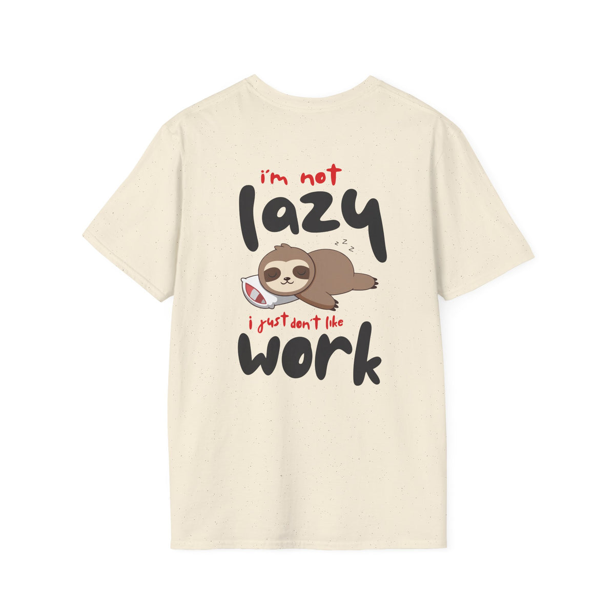 I'm Not Lazy I Just Don't Like Work Sloth T-Shirt — Funny Cute Animal Tee