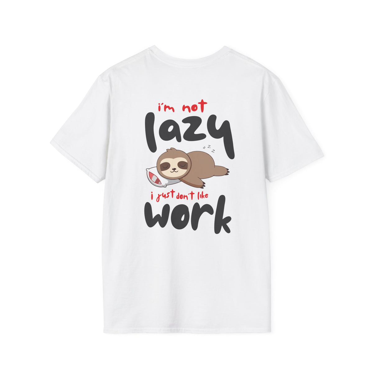 I'm Not Lazy I Just Don't Like Work Sloth T-Shirt — Funny Cute Animal Tee