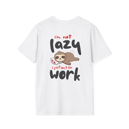I'm Not Lazy I Just Don't Like Work Sloth T-Shirt — Funny Cute Animal Tee