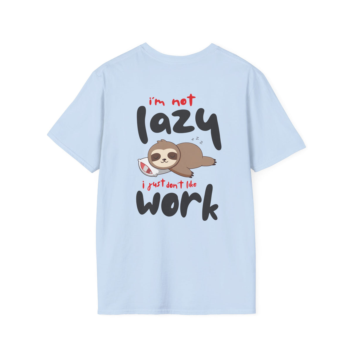 I'm Not Lazy I Just Don't Like Work Sloth T-Shirt — Funny Cute Animal Tee