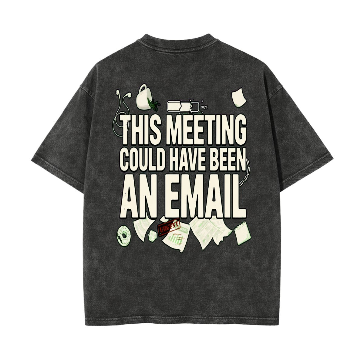 This Meeting Could Have Been An Email T Shirt | Funny Corporate Tee