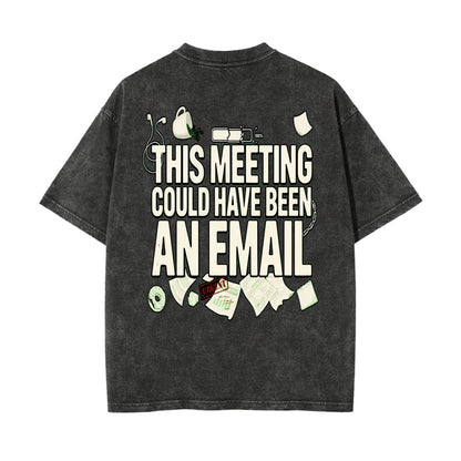 This Meeting Could Have Been An Email T Shirt | Funny Corporate Tee