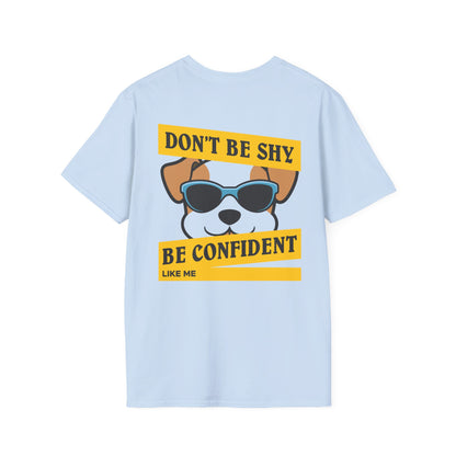 Graphic T-Shirt — "Don't Be Shy, Be Confident Like Me" Cool Dog Design