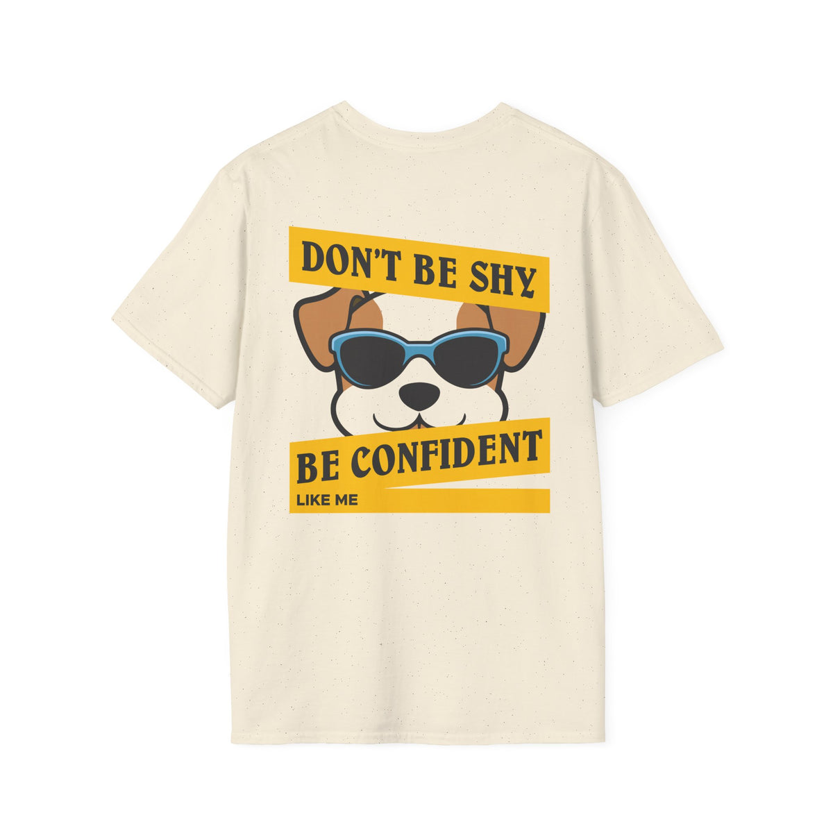 Graphic T-Shirt — "Don't Be Shy, Be Confident Like Me" Cool Dog Design