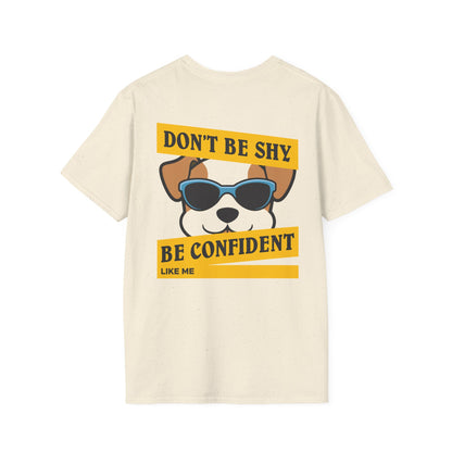 Graphic T-Shirt — "Don't Be Shy, Be Confident Like Me" Cool Dog Design