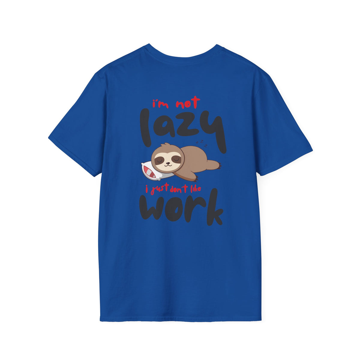 I'm Not Lazy I Just Don't Like Work Sloth T-Shirt — Funny Cute Animal Tee