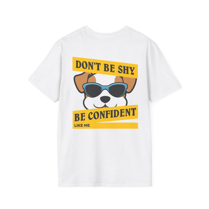 Graphic T-Shirt — "Don't Be Shy, Be Confident Like Me" Cool Dog Design