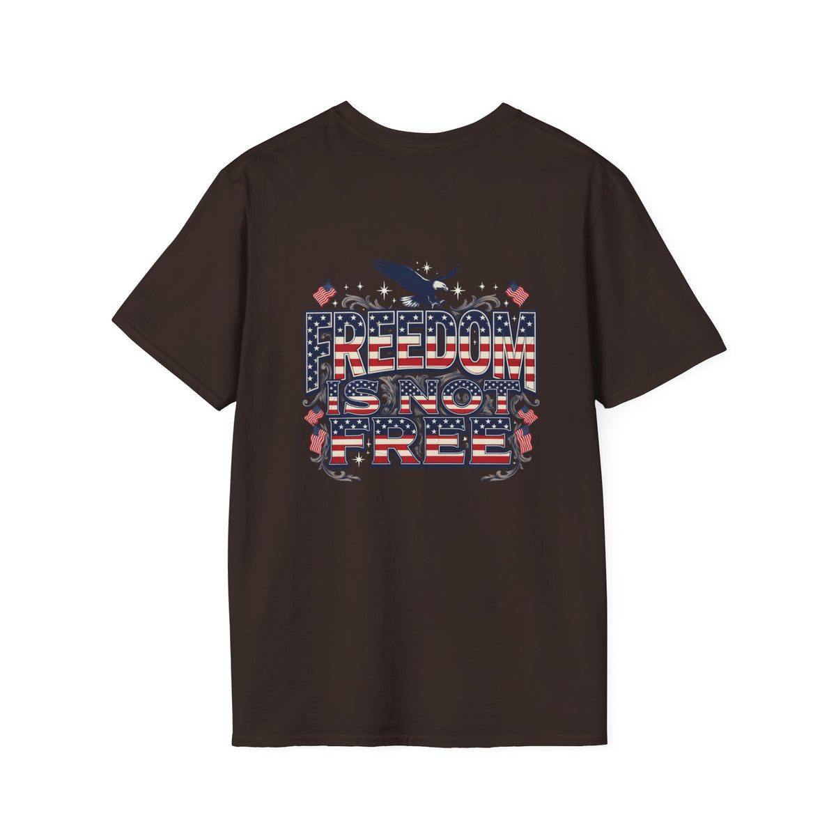 Freedom Is Not Free T-Shirt — American Flag Eagle Patriotic Tee