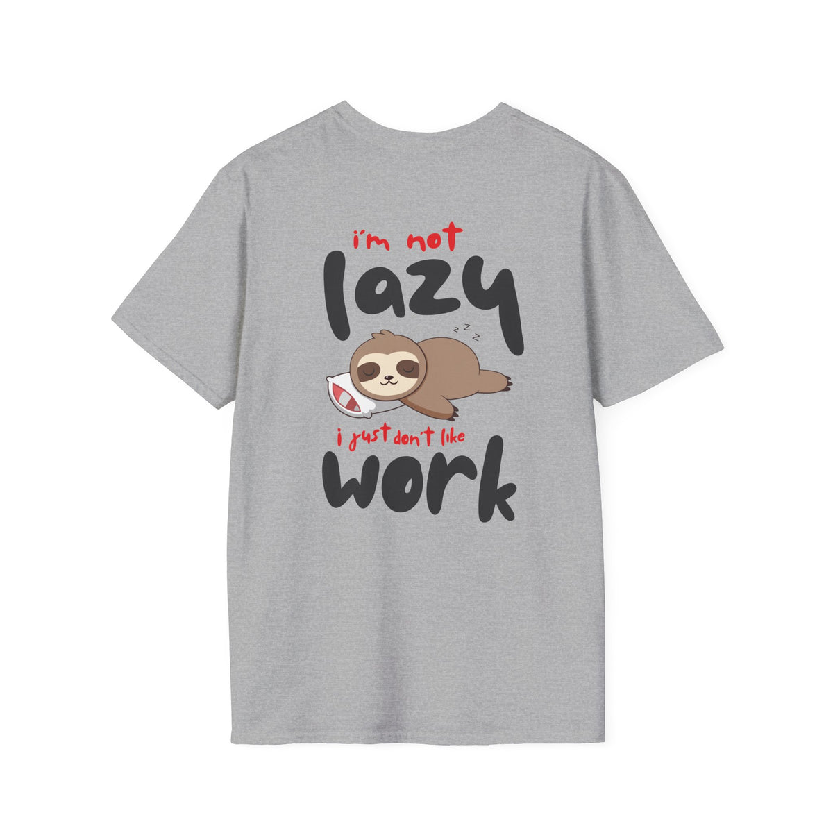 I'm Not Lazy I Just Don't Like Work Sloth T-Shirt — Funny Cute Animal Tee