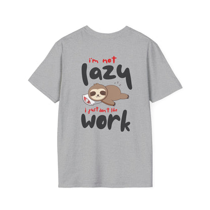 I'm Not Lazy I Just Don't Like Work Sloth T-Shirt — Funny Cute Animal Tee