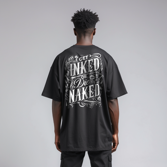 Oversized Tee -  Get Inked or Die Naked
