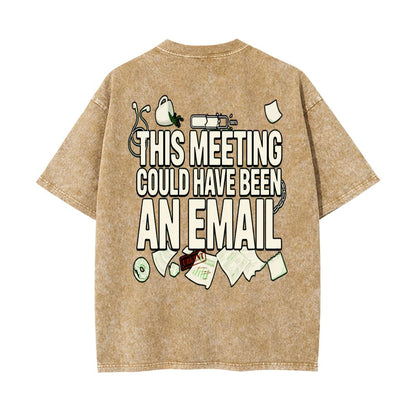 This Meeting Could Have Been An Email T Shirt | Funny Corporate Tee