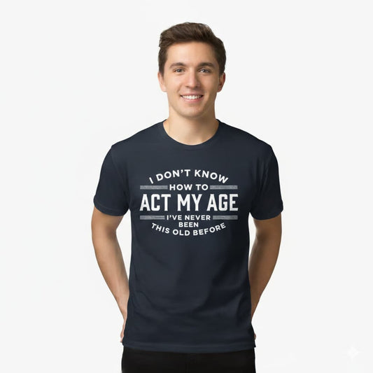 Man wearing a navy blue sarcastic aging humor tee with humorous text design on a white background