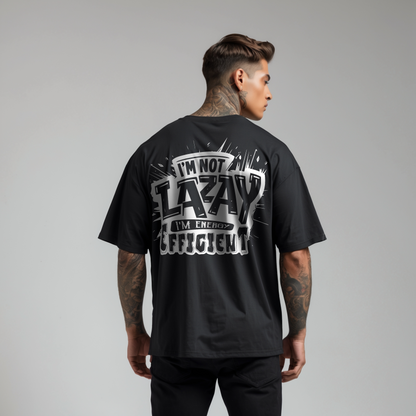 Oversized Tee - I'm Not Lazy I'm Efficient
