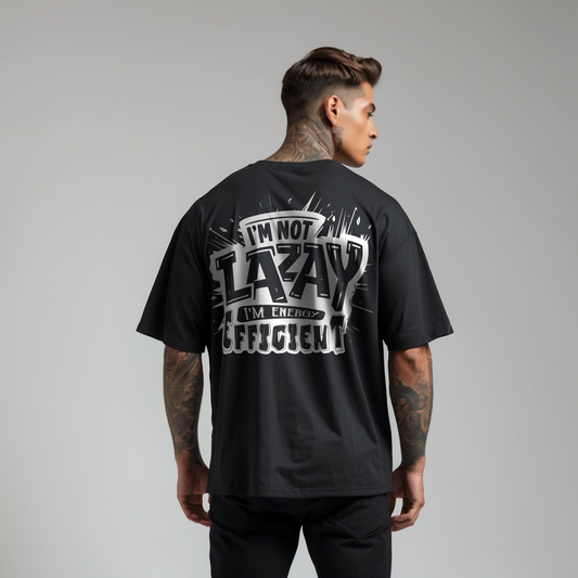 Oversized Tee - I'm Not Lazy I'm Efficient