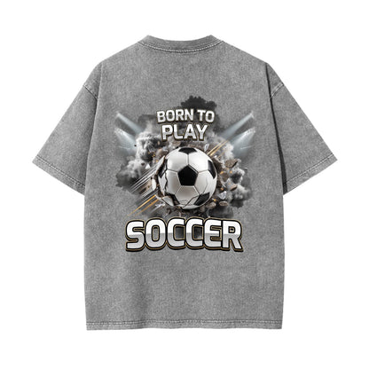 Born To Play Soccer Graphic T Shirt | Vintage football Apparel